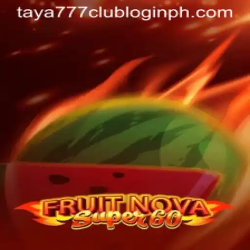Explore the Thrilling World of FruitNovaSuper60 and Taya777 Club Login