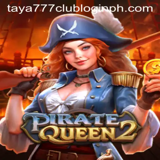 Exploring the Adventures of PirateQueen2 and Accessing Taya777 Club Login